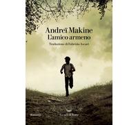 L'amico armeno - Makine Andreï