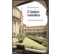 L' amico cattolico. Per ricordare padre Michele Casali