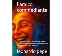l'amico commediante: "L’umorismo come specchio dell’anima." che racchiude due modi di intendere la vita luca solido carlo che crede che con la sua laurea che tutto sia dovuto