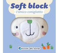 L'amico coniglietto. Soft block. Ediz. a colori