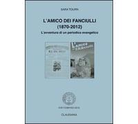 L'amico dei fanciulli (1870-2012). L'avventura di un periodico evangelico