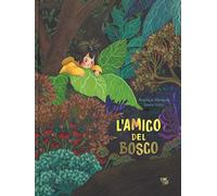 L'amico del bosco. Ediz. a colori