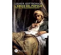 L' Amico Del Popolo. Vita Del Rivoluzionario Marat Louis R. Gottschalk Res Ges