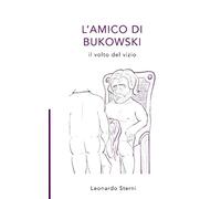 L'AMICO DI BUKOWKI: Il volto del vizio
