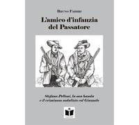 Libri Bruno Fabbri - L' Amico D'infanzia Del Passatore. Stefano Pelloni, La Sua