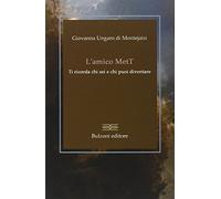 L' amico MetT. Ti ricorda chi sei e chi puoi diventare