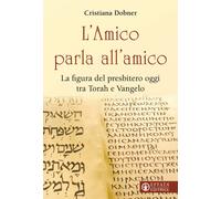 L'Amico parla all'amico. La figura del presbitero oggi tra Torah e Vangelo...