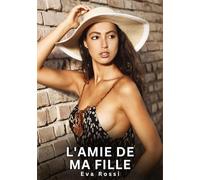 L'amie de ma fille: Histoires Érotiques Interdites de Sexe Tabou pour Adultes: 704