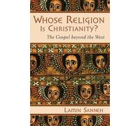 Lamin O. Sanneh Whose Religion is Christianity? (Tascabile)