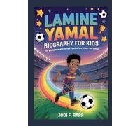 lamine yamal biography for kids: The Young Star Who Turned Passion into Power and Goals