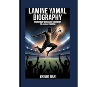 LAMINE YAMAL BIOGRAPHY: Rising from Barcelona’s Academy to Global Stardom