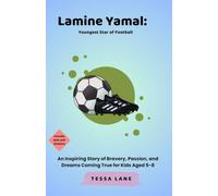 Lamine Yamal: Youngest Star of Football: An Inspiring Story of Bravery, Passion, and Dreams Coming True for Kids Aged 5-8