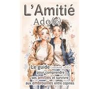 L'amitié chez les ados, carnet de réflexions, de questions et d'écriture guidée pour les filles: confiance en soi à l’adolescence, hypersensibilité, ... amitié saine et toxique, jalousie, trahison