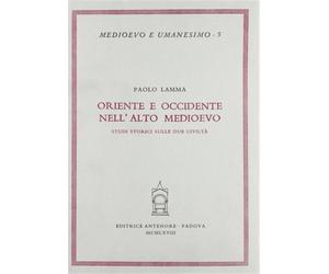 Lamma,Paolo. - Oriente e Occidente nell'Alto Medioevo. Studi storici sulle due c