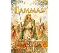 Lammas. Riti, tradizioni e re del raccolto