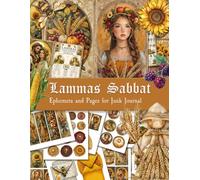 Lammas Sabbat Ephemera and Pages for Junk Journal: Lughnasadh Harvest Designs for Pagan Wiccan Crafting, Book of Shadows, Grimoire Pages and Seasonal Paper Crafts