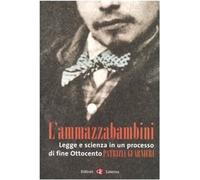 Libri Patrizia Guarnieri - L' Ammazzabambini. Legge E Scienza In Un Processo Di