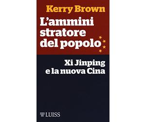 L'amministratore del popolo. Xi Jinping e la nuova Cina.