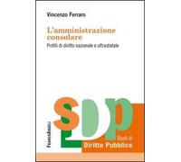 L'amministrazione consolare. Profili di diritto nazionale e ultrastatale