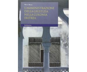 L'amministrazione della giustizia nella colonia eritrea - Mazza Mauro