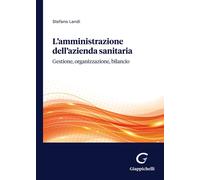 L'amministrazione dell'azienda sanitaria. Gestione, organizzazion