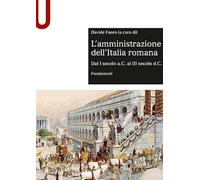 L' amministrazione dell'Italia romana. Dal I secolo a.C. al III secolo d.C. Fondamenti
