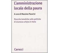 L'amministrazione locale della paura. Ricerche tematiche sulle politiche di sicurezza urbana in Italia