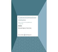 L'amministrazione romana. Stato e città in età repubblicana e imperiale - ...