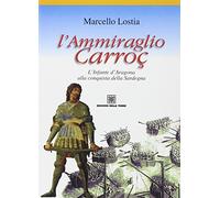 L'ammiraglio Carroz. L'infante d'Aragona alla conquista della Sar