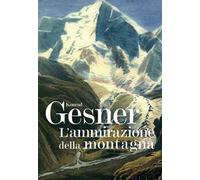 L'ammirazione della montagna. Ediz. illustrata