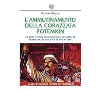 L'ammutinamento della corazzata Potemkin. La vera storia della rivolta antizarista immortalata dal film di Eisenstein