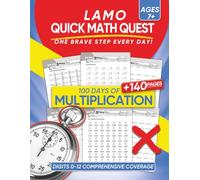 LAMO QUICK MATH QUEST: One Brave Step Every Day! | 100 Days of Multiplication | + 140 Pages | Digits 0-12 Comprehensive Coverage | Ages 7+