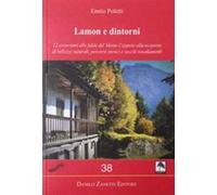 Lamon e dintorni. 12 escursioni alle falde del Monte Coppolo alla scoperta di bellezze naturali, percorsi storici e vecchi insediamenti. Ediz. illustrata