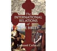 Lamont Colucci The International Relations of the Bible (Copertina rigida)