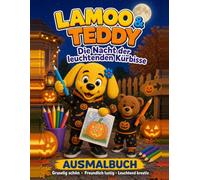 Lamoo und Teddy - Meine bunte Welt: Das große Ausmalbuch: Die Nacht der leuchtenden Kürbisse