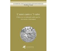L'armi canto e 'l valor. Il discorso occidentale sulla guerra tra storia e lette