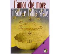 L'amor che move il sole e l'altre stelle. Divina Commedia. Ediz. integrale. Con CD-ROM. ia