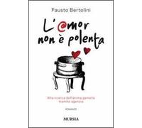 L' amor non è polenta. Alla ricerca dell'anima gemella tramite agenzia