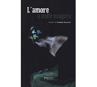 L'amore a volte esagera. Nuova ediz.