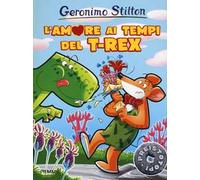 L'amore ai tempi del T-Rex. Preistotopi. Ediz. illustrata