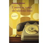 L'amore ai tempi del telefono fisso