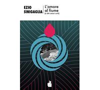 L'amore al fiume (e altri amori corti)