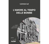 L'amore al tempo delle bombe