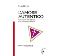 L'amore autentico. Omosessualità e fede, due madri raccontano