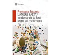 L' amore basta? Tre domande da farsi prima del matrimonio