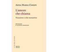 L'amore che chiama. Vocazione e vita monastica