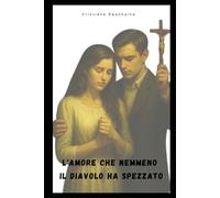 L'AMORE CHE NEMMENO: IL DIAVOLO HA SPEZZATO