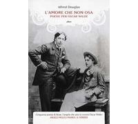 L'amore che non osa. Poesie per Oscar Wilde. Testo inglese a fronte