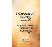 L'amore che non passa. I Capolavori InVersi. Vol. 21