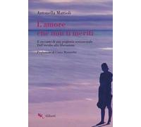 L'amore che non ti meriti. Il racconto di una prigionia sentimentale. Dall'incubo alla liberazione